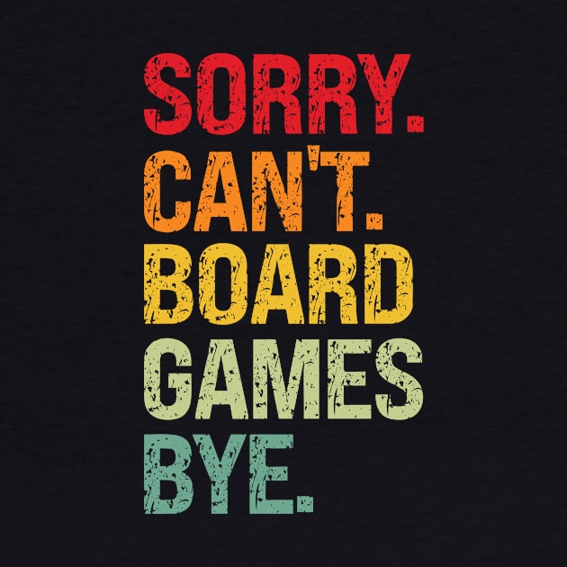 Sorry Can't Board Games Bye by BglArts